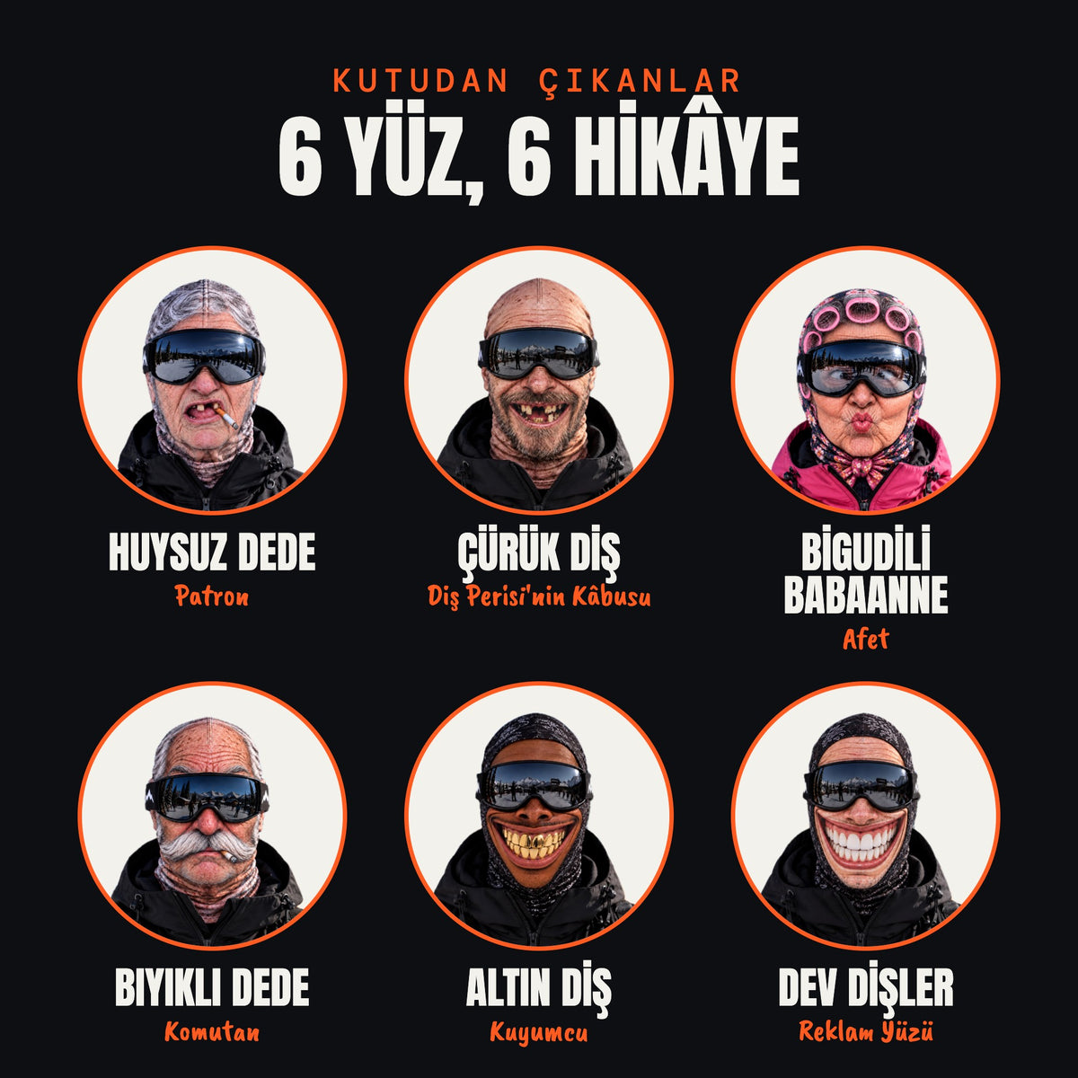 Tanışma Paketi içeriği: Huysuz Dede, Çürük Diş, Bigudili Babaanne, Bıyıklı Dede, Altın Diş, Dev Dişler